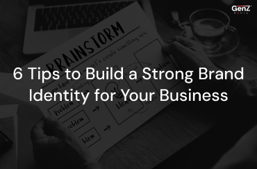 Effective 6 Tips to Build a Strong Brand Identity for Your Business