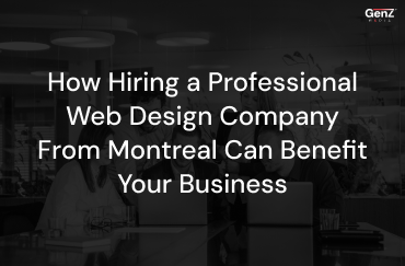 How Hiring a Professional Web Design Company In Montreal Can Benefit Your Business
